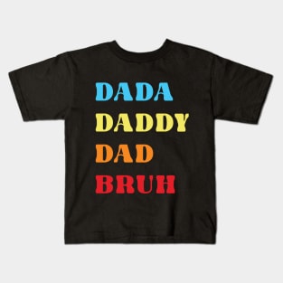 Dada Daddy Dada Bruh Kids T-Shirt